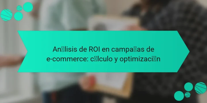 Análisis de ROI en campañas de e-commerce: cálculo y optimización