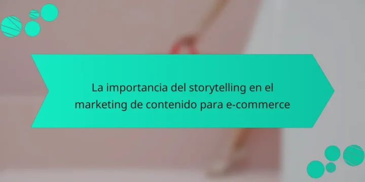 La importancia del storytelling en el marketing de contenido para e-commerce