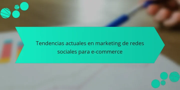 Tendencias actuales en marketing de redes sociales para e-commerce